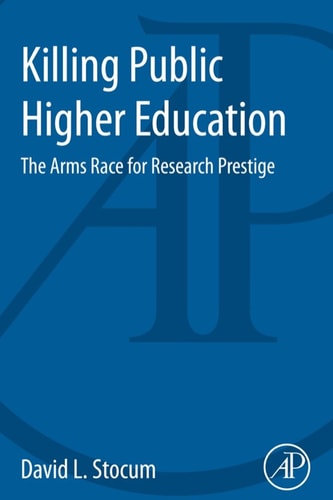 Killing Public Higher Education The Arms Race for Research Prestige