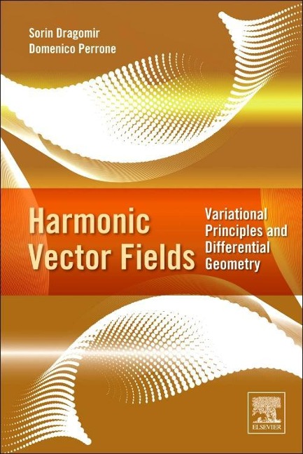Harmonic Vector Fields: Variational Principles and Differential Geometry