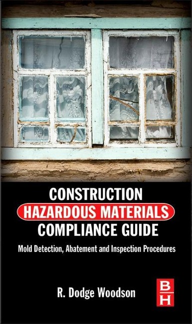 Construction Hazardous Materials Compliance Guide: Mold Detection, Abatement, and Inspection Procedures