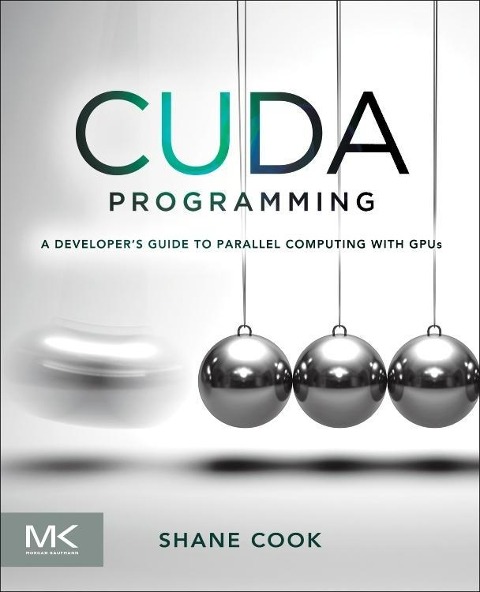 Cuda Programming: A Developers Guide to Parallel Computing with Gpus