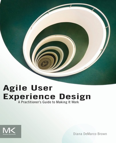 Agile User Experience Design A Practitioner's Guide to Making It Work