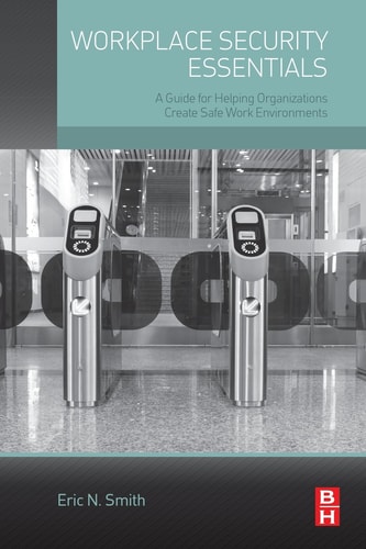 Workplace Security Essentials A Guide for Helping Organizations Create Safe Work Environments