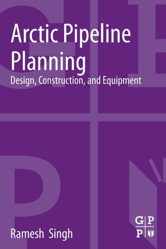 Arctic Pipeline Planning Design, Construction, and Equipment