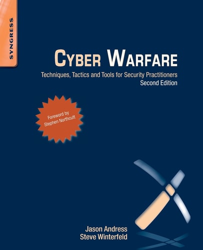 Cyber Warfare Techniques, Tactics and Tools for Security Practitioners