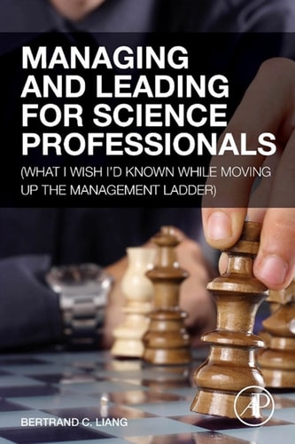 Managing and Leading for Science Professionals (What I Wish I'd Known while Moving Up the Management Ladder)