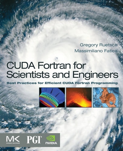 CUDA Fortran for Scientists and Engineers Best Practices for Efficient CUDA Fortran Programming