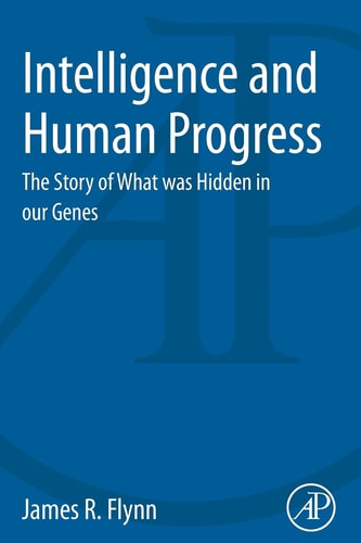 Intelligence and Human Progress The Story of What was Hidden in our Genes