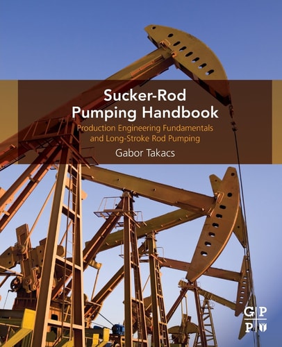 Sucker-Rod Pumping Handbook Production Engineering Fundamentals and Long-Stroke Rod Pumping