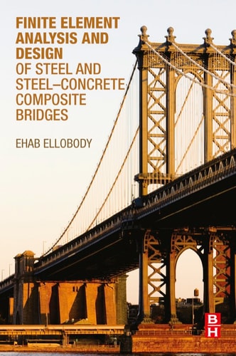 Finite Element Analysis and Design of Steel and Steel-Concrete Composite Bridges