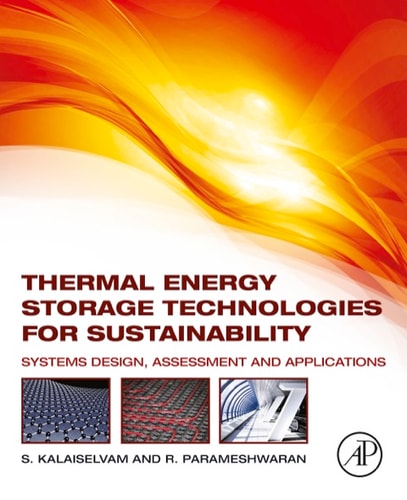 Thermal Energy Storage Technologies for Sustainability Systems Design, Assessment and Applications