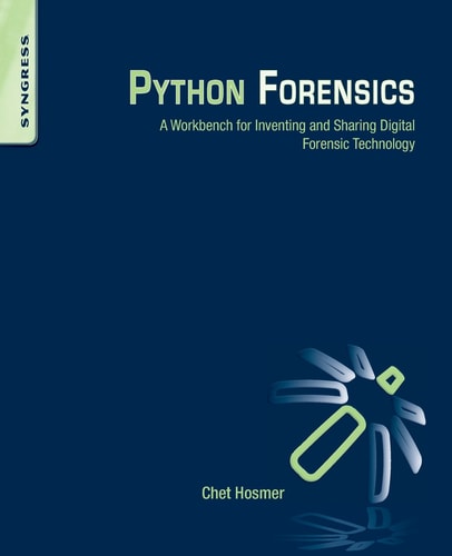 Python Forensics A Workbench for Inventing and Sharing Digital Forensic Technology