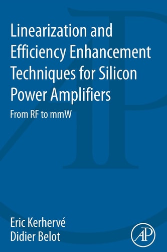 Linearization and Efficiency Enhancement Techniques for Silicon Power Amplifiers From RF to mmW