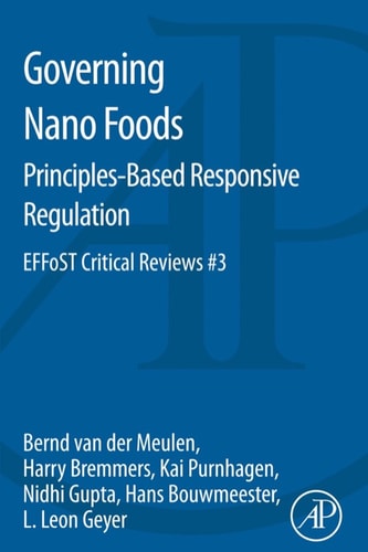 Governing Nano Foods: Principles-Based Responsive Regulation EFFoST Critical Reviews #3