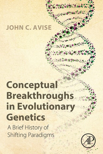 Conceptual Breakthroughs in Evolutionary Genetics A Brief History of Shifting Paradigms