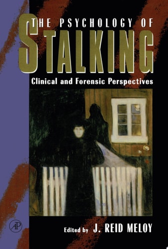 The Psychology of Stalking Clinical and Forensic Perspectives