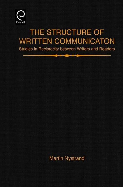 The Structure of Written Communication: Studies in Reciprocity Between Writers and Readers