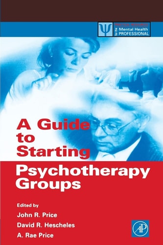 A Guide to Starting Psychotherapy Groups (Practical Resources for the Mental Health Professional)