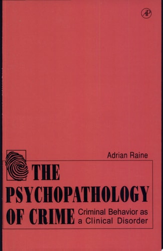 The Psychopathology of Crime Criminal Behavior as a Clinical Disorder
