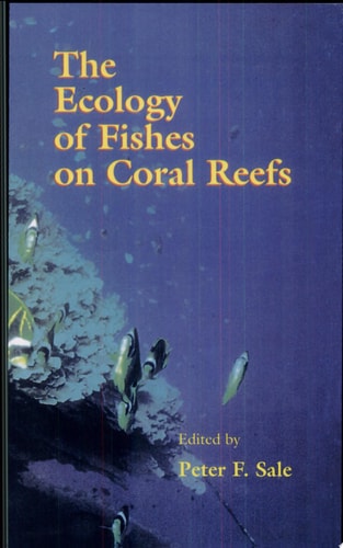 The Ecology of Fishes on Coral Reefs