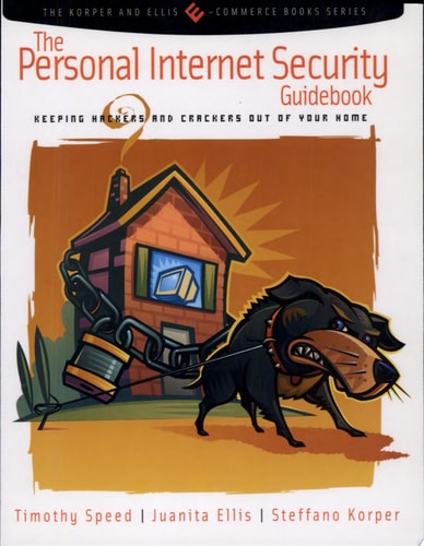 The Personal Internet Security Guidebook Keeping Hackers and Crackers Out of Your Home