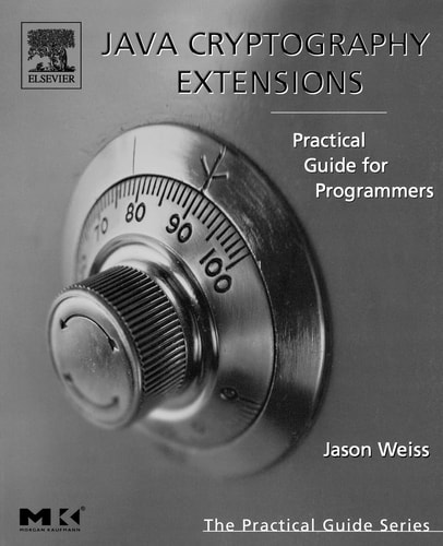 Java Cryptography Extensions: Practical Guide for Programmers (The Practical Guides)