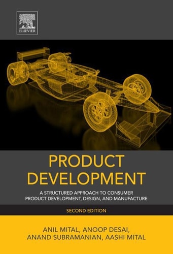 Product Development A Structured Approach to Consumer Product Development, Design, and Manufacture