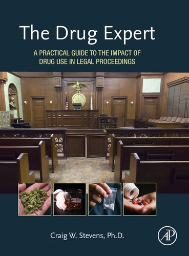 The Drug Expert A Practical Guide to the Impact of Drug Use in Legal Proceedings
