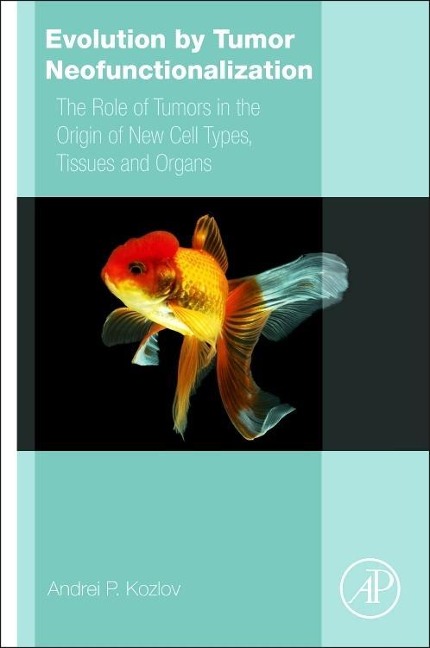 Evolution by Tumor Neofunctionalization: The Role of Tumors in the Origin of New Cell Types, Tissues and Organs