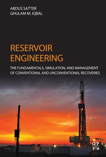 Reservoir Engineering The Fundamentals, Simulation, and Management of Conventional and Unconventional Recoveries