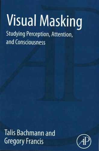 Visual Masking Studying Perception, Attention, and Consciousness
