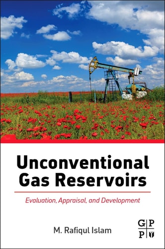 Unconventional Gas Reservoirs Evaluation, Appraisal, and Development