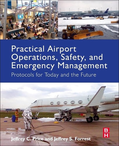 Practical Airport Operations, Safety, and Emergency Management Protocols for Today and the Future