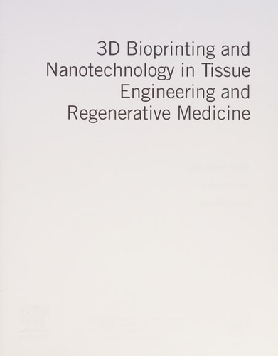 3D Bioprinting and Nanotechnology in Tissue Engineering and Regenerative Medicine