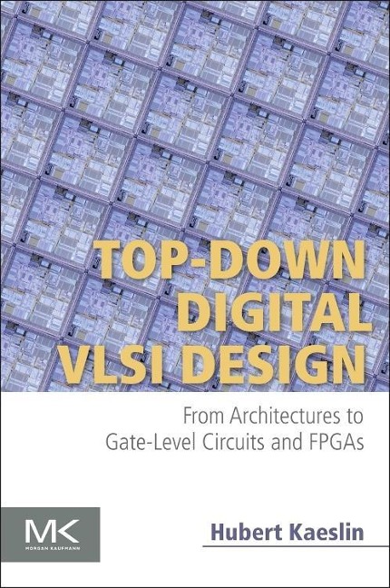 Top-Down Digital VLSI Design: From Architectures to Gate-Level Circuits and FPGAs