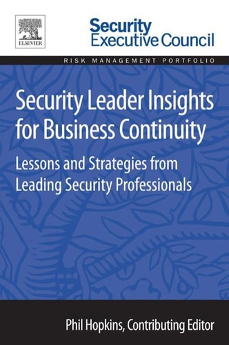 Security Leader Insights for Business Continuity Lessons and Strategies from Leading Security Professionals