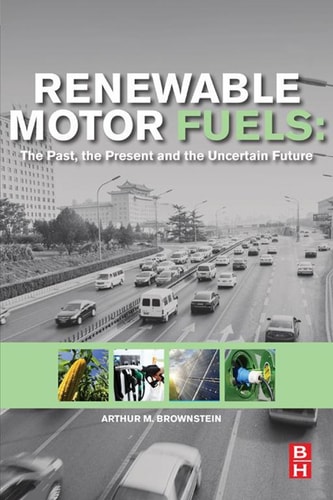 Renewable Motor Fuels The Past, the Present and the Uncertain Future