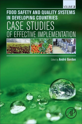 Food Safety and Quality Systems in Developing Countries Volume II: Case Studies of Effective Implementation