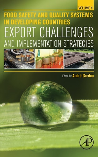 Food Safety and Quality Systems in Developing Countries Volume One: Export Challenges and Implementation Strategies