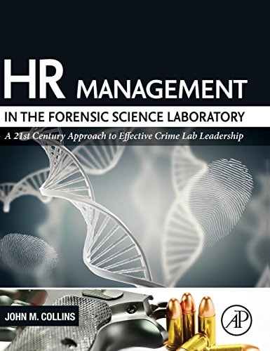 HR Management in the Forensic Science Laboratory A 21st Century Approach to Effective Crime Lab Leadership