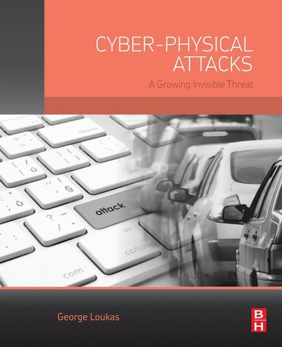 Cyber-Physical Attacks A Growing Invisible Threat