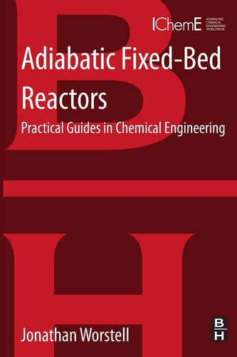 Adiabatic Fixed-Bed Reactors Practical Guides in Chemical Engineering