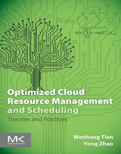 Optimized Cloud Resource Management and Scheduling Theories and Practices
