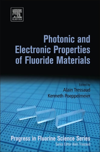 Photonic and Electronic Properties of Fluoride Materials Progress in Fluorine Science Series