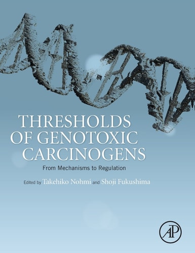 Thresholds of Genotoxic Carcinogens From Mechanisms to Regulation