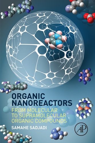 Organic Nanoreactors From Molecular to Supramolecular Organic Compounds