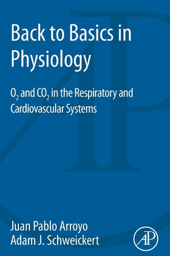 Back to Basics in Physiology O2 and CO2 in the Respiratory and Cardiovascular Systems