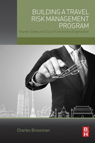 Building a Travel Risk Management Program Traveler Safety and Duty of Care for Any Organization