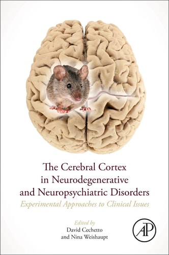 The Cerebral Cortex in Neurodegenerative and Neuropsychiatric Disorders Experimental Approaches to Clinical Issues
