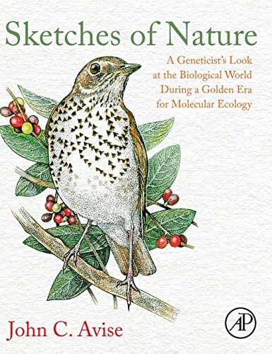 Sketches of Nature A Geneticist's Look at the Biological World During a Golden Era of Molecular Ecology
