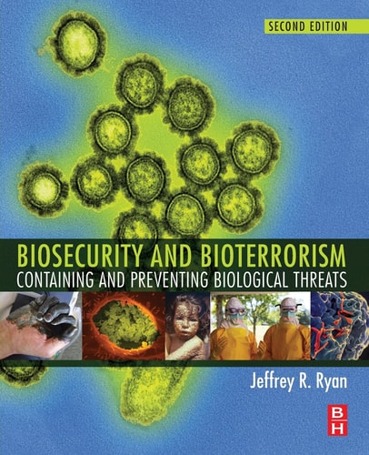Biosecurity and Bioterrorism Containing and Preventing Biological Threats